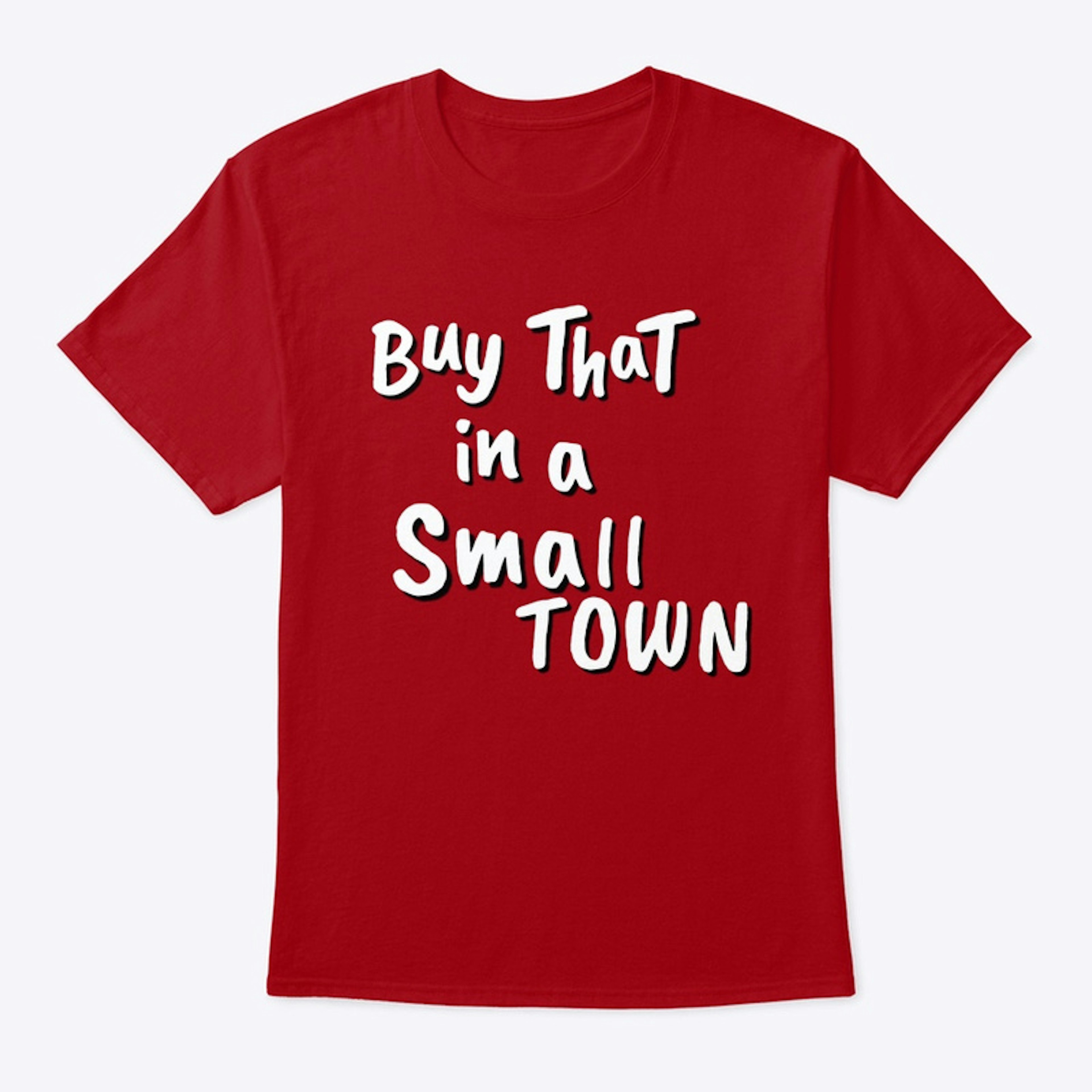 Buy That In A Small Town