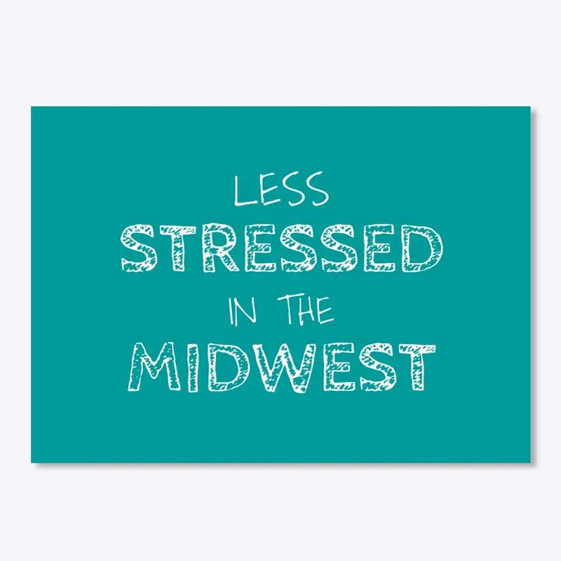 LESS STRESSED IN THE MIDWEST